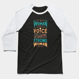 A woman with a voice is by definition a strong woman Baseball T-Shirt